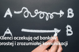 Polacy oczekują od banków prostej i zrozumiałej komunikacji